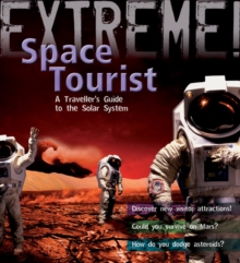 Extreme Science: Space Tourist : A Traveller's Guide to the Solar System, Paperback Book Extreme Science: Space Tourist : A Traveller's Guide to the Solar System, Paperback Book
