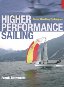 Higher Performance Sailing : Faster Handling Techniques, Paperback Book Higher Performance Sailing : Faster Handling Techniques, Paperback Book