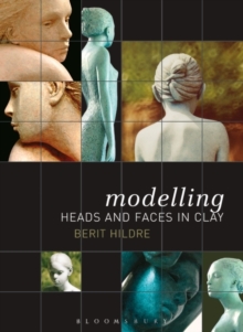 Modelling Heads and Faces in Clay, Paperback Modelling Heads and Faces in Clay, Paperback
