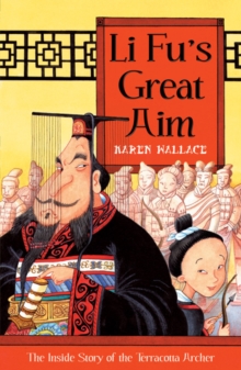 Li Fu's Great Aim : The Inside Story of the Terracotta Archer, Paperback Book Li Fu's Great Aim : The Inside Story of the Terracotta Archer, Paperback Book