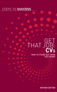 Get That Job: CV's : How to Stand Out from the Crowd, Paperback Get That Job: CV's : How to Stand Out from the Crowd, Paperback
