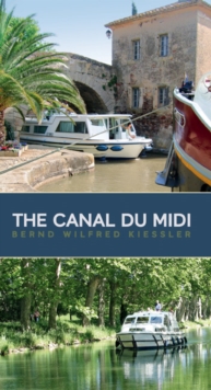 The Canal Du Midi : A Cruiser's Guide, Paperback The Canal Du Midi : A Cruiser's Guide, Paperback