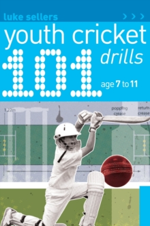 101 Youth Cricket Drills Age 7-11, Paperback 101 Youth Cricket Drills Age 7-11, Paperback