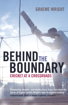 Behind the Boundary : Cricket at a Crossroads, Paperback Book Behind the Boundary : Cricket at a Crossroads, Paperback Book