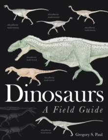 Dinosaurs : A Field Guide, Hardback Book Dinosaurs : A Field Guide, Hardback Book