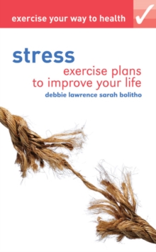Exercise Your Way to Health: Stress : Exercise Plans to Improve Your Life, Paperback Book Exercise Your Way to Health: Stress : Exercise Plans to Improve Your Life, Paperback Book