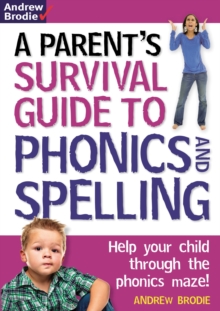 Parent's Survival Guide to Phonics and Spelling : Help Your Child Through the Phonics Maze!, Paperback Parent's Survival Guide to Phonics and Spelling : Help Your Child Through the Phonics Maze!, Paperback