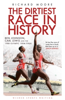 The Dirtiest Race in History : Ben Johnson, Carl Lewis and the 1988 Olympic 100m Final, Paperback Book The Dirtiest Race in History : Ben Johnson, Carl Lewis and the 1988 Olympic 100m Final, Paperback Book