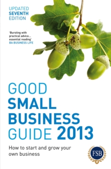 Good Small Business Guide : How to Start and Grow Your Own Business, Paperback Good Small Business Guide : How to Start and Grow Your Own Business, Paperback