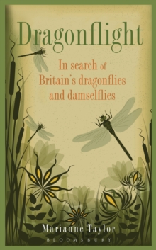 Dragonflight : In Search of Britain's Dragonflies and Damselflies, Hardback Dragonflight : In Search of Britain's Dragonflies and Damselflies, Hardback