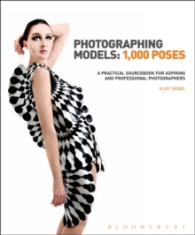 Photographing Models: 1000 Poses : A Practical Sourcebook for Aspiring and Professional Photographers, Hardback Book Photographing Models: 1000 Poses : A Practical Sourcebook for Aspiring and Professional Photographers, Hardback Book