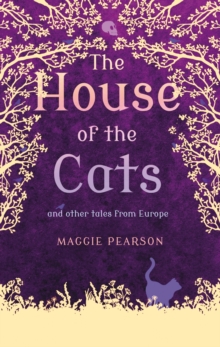 The House of the Cats : And Other Tales from Europe, Paperback Book The House of the Cats : And Other Tales from Europe, Paperback Book