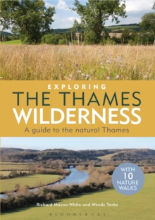 Exploring the Thames Wilderness : A Guide to the Natural Thames, Paperback Book Exploring the Thames Wilderness : A Guide to the Natural Thames, Paperback Book