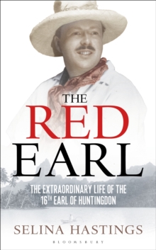 Red Earl : The Extraordinary Life of the 16th Earl of Huntingdon, Hardback Book Red Earl : The Extraordinary Life of the 16th Earl of Huntingdon, Hardback Book