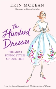 The Hundred Dresses : The Most Iconic Styles of Our Time, Hardback Book The Hundred Dresses : The Most Iconic Styles of Our Time, Hardback Book