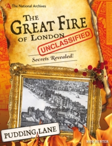 The National Archives: The Great Fire of London Unclassified : Secrets Revealed!, Hardback The National Archives: The Great Fire of London Unclassified : Secrets Revealed!, Hardback