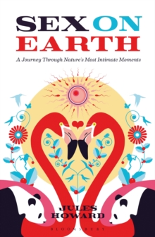 Sex on Earth : A Journey Through Nature's Most Intimate Moments, Paperback Book Sex on Earth : A Journey Through Nature's Most Intimate Moments, Paperback Book