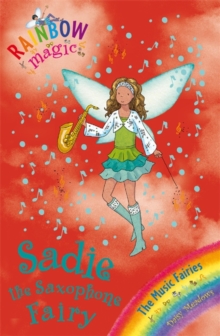 Sadie the Saxophone Fairy : The Music Fairies Book 7, Paperback Book Sadie the Saxophone Fairy : The Music Fairies Book 7, Paperback Book