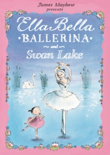 Ella Bella Ballerina and Swan Lake, Paperback Book Ella Bella Ballerina and Swan Lake, Paperback Book