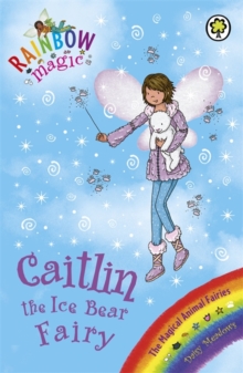 Caitlin the Ice Bear Fairy : The Magical Animal Fairies Book 7, Paperback Book Caitlin the Ice Bear Fairy : The Magical Animal Fairies Book 7, Paperback Book