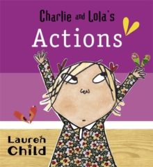 Charlie and Lola's Actions : Board Book, Board book Book Charlie and Lola's Actions : Board Book, Board book Book