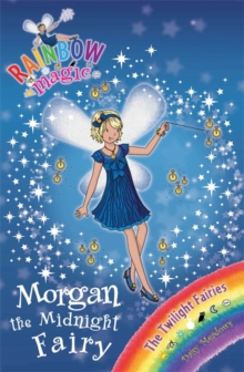 Morgan the Midnight Fairy : The Twilight Fairies Book 4, Paperback Morgan the Midnight Fairy : The Twilight Fairies Book 4, Paperback