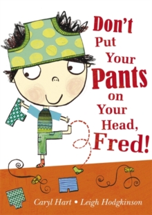 Don't Put Your Pants on Your Head, Fred!, Paperback Don't Put Your Pants on Your Head, Fred!, Paperback