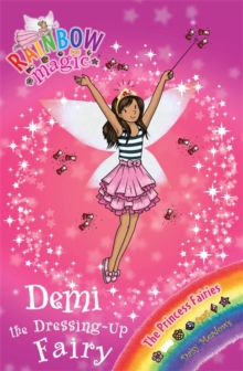 Demi the Dressing-Up Fairy : The Princess Fairies Book 2, Paperback Demi the Dressing-Up Fairy : The Princess Fairies Book 2, Paperback
