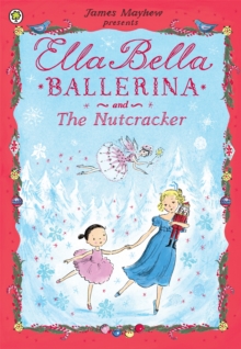Ella Bella Ballerina and the Nutcracker, Paperback Ella Bella Ballerina and the Nutcracker, Paperback
