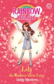 Lola the Fashion Show Fairy : The Fashion Fairies Book 7, Paperback Lola the Fashion Show Fairy : The Fashion Fairies Book 7, Paperback