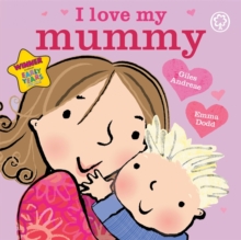 I Love My Mummy, Board book I Love My Mummy, Board book