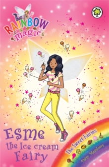 Esme the Ice Cream Fairy : The Sweet Fairies Book 2, Paperback Esme the Ice Cream Fairy : The Sweet Fairies Book 2, Paperback