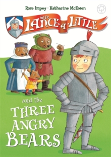 Sir Lance-a-Little and the Three Angry Bears : Book 2, Hardback Book Sir Lance-a-Little and the Three Angry Bears : Book 2, Hardback Book