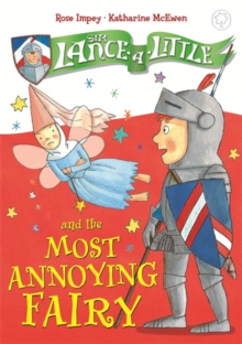 Sir Lance-a-Little and the Most Annoying Fairy, Hardback Sir Lance-a-Little and the Most Annoying Fairy, Hardback
