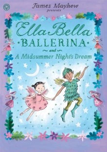 Ella Bella Ballerina and a Midsummer Night's Dream, Paperback Book Ella Bella Ballerina and a Midsummer Night's Dream, Paperback Book