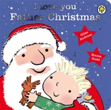 I Love You, Father Christmas, Board book Book I Love You, Father Christmas, Board book Book