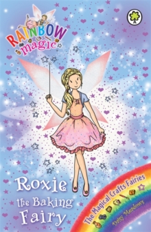 Roxie the Baking Fairy : The Magical Crafts Fairies Book 7, Paperback Book Roxie the Baking Fairy : The Magical Crafts Fairies Book 7, Paperback Book