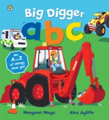 Big Digger ABC : An Awesome A to Z of Vehicle Verse, Paperback Book Big Digger ABC : An Awesome A to Z of Vehicle Verse, Paperback Book