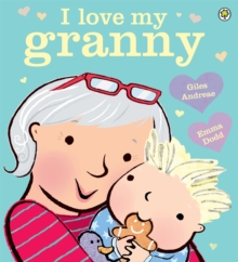 I Love My Granny : Board Book, Paperback Book I Love My Granny : Board Book, Paperback Book