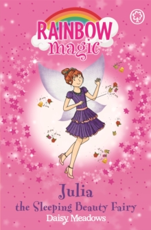 Julia the Sleeping Beauty Fairy : The Fairytale Fairies Book 1, Paperback Julia the Sleeping Beauty Fairy : The Fairytale Fairies Book 1, Paperback