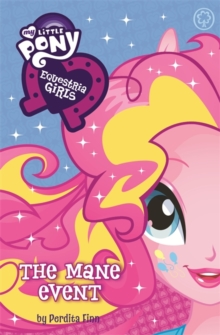 The Equestria Girls: The Mane Event, Paperback Book The Equestria Girls: The Mane Event, Paperback Book
