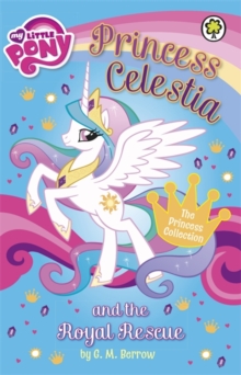 Princess Celestia and the Royal Rescue, Paperback Book Princess Celestia and the Royal Rescue, Paperback Book