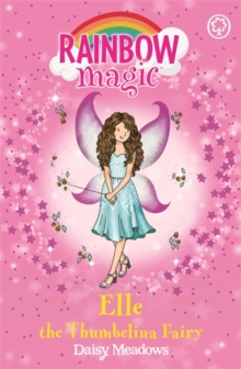 Elle the Thumbelina Fairy : The Storybook Fairies Book 1, Paperback Elle the Thumbelina Fairy : The Storybook Fairies Book 1, Paperback