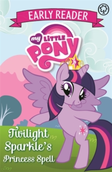 Twilight Sparkle's Princess Spell : Book 1, Paperback Book Twilight Sparkle's Princess Spell : Book 1, Paperback Book