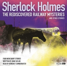 Sherlock Holmes: The Rediscovered Railway Mysteries and Other Stories, CD-Audio Book Sherlock Holmes: The Rediscovered Railway Mysteries and Other Stories, CD-Audio Book
