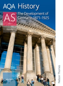 AQA History AS: Unit 1 - The Development of Germany, 1871-1925, Paperback Book AQA History AS: Unit 1 - The Development of Germany, 1871-1925, Paperback Book