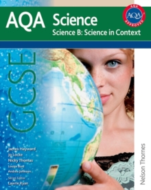 AQA Science GCSE Science B: Science in Context, Paperback Book AQA Science GCSE Science B: Science in Context, Paperback Book