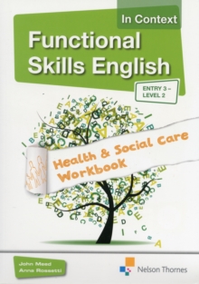 Functional Skills English in Context Health & Social Care Workbook Entry 3 - Level 2, Mixed media product Book Functional Skills English in Context Health & Social Care Workbook Entry 3 - Level 2, Mixed media product Book