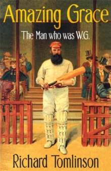 Amazing Grace : The Man Who Was W.G., Hardback Book Amazing Grace : The Man Who Was W.G., Hardback Book
