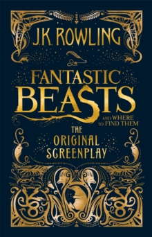 Fantastic Beasts and Where to Find Them : The Original Screenplay, Hardback Book Fantastic Beasts and Where to Find Them : The Original Screenplay, Hardback Book